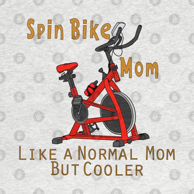 Spin Bike Mom Like a Regular Mom But Cooler by DiegoCarvalho